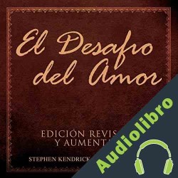 Audiolibro El Desafío del Amor Stephen Kendrick