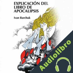 Audiolibro Explicación del libro de Apocalipsis Ivan Barchuk