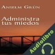 Audiolibro Administra Tus Miedos Anselm Grün