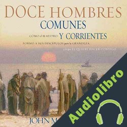 Audiolibro Doce Hombres Comunes y Corrientes John MacArthur