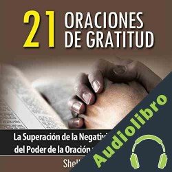 Audiolibro 21 Oraciones de Gratitud Shelley Hitz