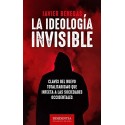 La ideología invisible: Claves del totalitarismo que infecta a las sociedades occidentales  Javier Benegas