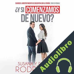 Audiolibro Y si comenzamos de nuevo? Susana Rodriguez