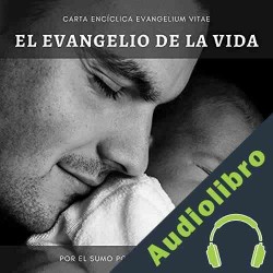 Audiolibro Carta Encíclica Evangelium Vitae San Juan Pablo II