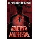 OBJETIVO MADELEINE   Alfredo De Braganza