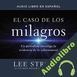 Audiolibro El caso de los milagros Lee Strobel