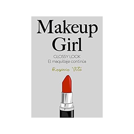 Makeup Girl: Glossy Look, el maquillaje continúa   Rosario Vila