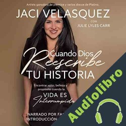 Audiolibro Cuando Dios reescribe tu historia Jaci Velasquez