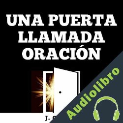 Audiolibro Una Puerta Llamada Oración J.C Ryle