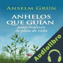 Audiolibro Anhelos Que Guían: para realizar tu plan de vida Anselm Grün