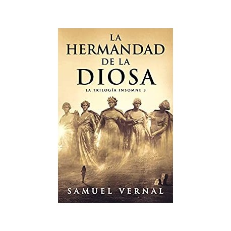 La hermandad de la diosa: Los crímenes de la bruja (La trilogía insomne nº 3)  Samuel Vernal