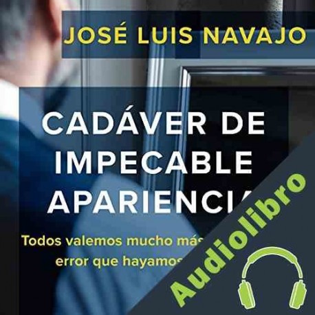 Audiolibro Cadáver de impecable apariencia José Luis Navajo