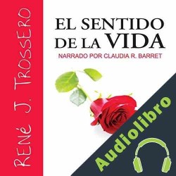 Audiolibro El Sentido de la Vida René J. Trossero