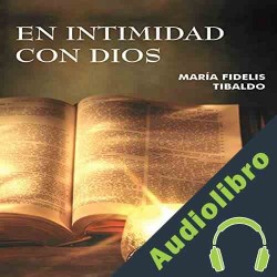 Audiolibro En intimidad con dios Marxeda Fidelis Tibaldo