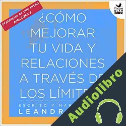 Audiolibro ¿Cómo mejorar tu vida y relaciones a través de los límites? Leandro Taub