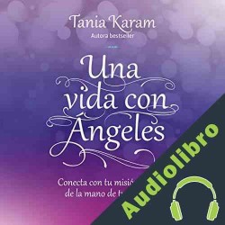 Audiolibro Una vida con ángeles Tania Karam