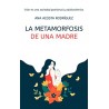 La metamorfosis de una madre: Criar en una sociedad patriarcal y adultocéntrica  Ana Acosta Rodríguez