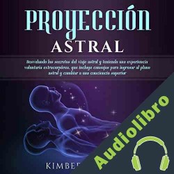 Audiolibro Proyección Astral Kimberly Moon