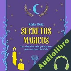 Audiolibro Secretos Mágicos Kala Ruiz
