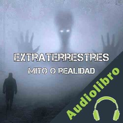 Audiolibro Extraterrestres, mito o realidad Luis Ruiz de Gopegui
