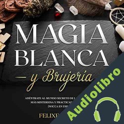 Audiolibro Magia Blanca Y Brujería Felixe Wright