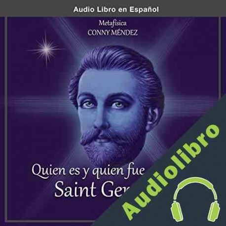 Audiolibro Quien es y Quien fue el Conde de Saint Germain Conny Mendez