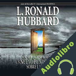 Audiolibro Scientology: Un Nuevo Punto de Vista sobre la Vida ] L. Ronald Hubbard