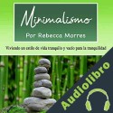 Audiolibro Minimalismo Rebecca Morres