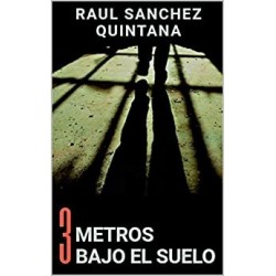 Tres Metros Bajo el Suelo: Un día más vivido. Un día menos para la libertad.   Raúl Sánchez Quintana