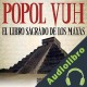 Audiolibro Popol Vuh, El Libro Sagrado de los Mayas Booka