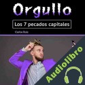 Audiolibro Orgullo: Los 7 pecados capitales Carlos Ruiz