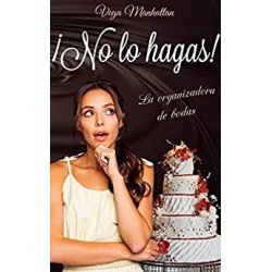 ¡No lo hagas!: La organizadora de bodas  Vega Manhattan