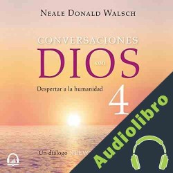 Audiolibro Conversaciones con Dios 4 Neale Donald Walsch