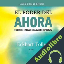 Audiolibro El Poder del Ahora Eckhart Tolle