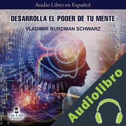 Audiolibro Desarrolla el poder de tu mente Vladimir Burdman Shwarz