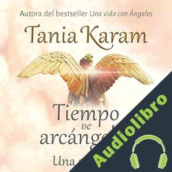 Audiolibro Tiempo de Arcángeles Tania Karam