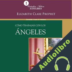 Audiolibro Cómo trabajar con los ángeles Elizabeth Clare Prophet