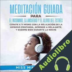 Audiolibro Meditación Guiada para el Insomnio, la Ansiedad, y el Alivio del Estrés Miss Mindfulness