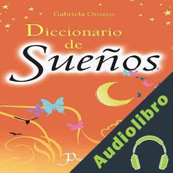 Audiolibro Diccionario de Suenos Gabriela Orozco