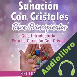 Audiolibro Sanación Con cristales Hector Morgan