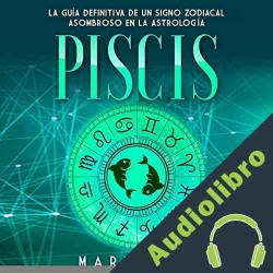 Audiolibro Piscis: La guía definitiva de un signo zodiacal asombroso en la astrología Mari Silva