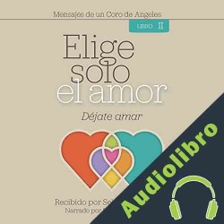 Audiolibro Elige Solo el Amor Sebastien Blaksley