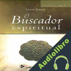 Audiolibro El Buscador Espiritual Anton Teruel