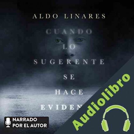 Audiolibro Cuando lo sugerente se hace evidente Aldo Linares Díaz