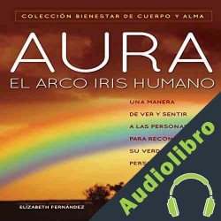 Audiolibro Aura: El arcoiris humano Elízabeth Fernández