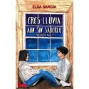 Eres lluvia aun sin saberlo (Serie Somos Agua nº 3)   Elsa García