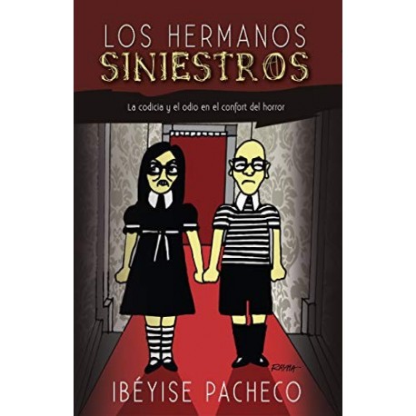 Los hermanos siniestros: La codicia y el odio en el confort del horror  Ibéyise Pacheco