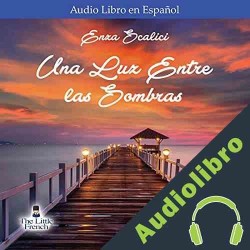 Audiolibro Una Luz Entre las Sombras Enza Scalici