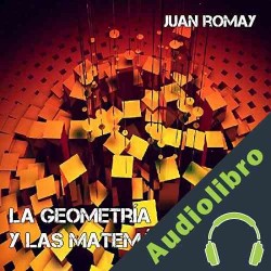 Audiolibro La geometría y las matemáticas Juan Romay