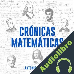 Audiolibro Crónicas matemáticas Antonio J. Durán